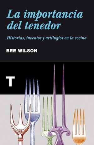 LA IMPORTANCIA DEL TENEDOR | 9788415832034 | WILSON, BEE | Galatea Llibres | Librería online de Reus, Tarragona | Comprar libros en catalán y castellano online