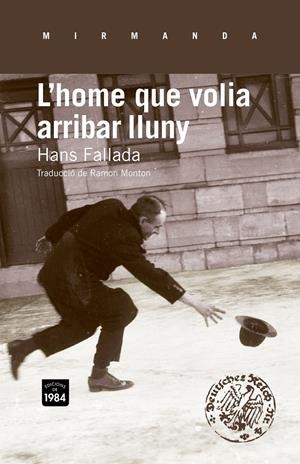 L'HOME QUE VOLIA ARRIBAR LLUNY | 9788415835080 | FALLADA, HANS | Galatea Llibres | Llibreria online de Reus, Tarragona | Comprar llibres en català i castellà online