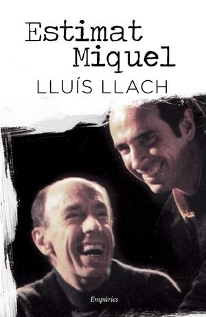 ESTIMAT MIQUEL  | 9788497878388 | LLACH, LLUIS | Galatea Llibres | Llibreria online de Reus, Tarragona | Comprar llibres en català i castellà online