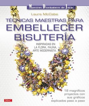 TECNICAS MAESTRAS PARA EMBELLECER BISUTERIA | 9788498741575 | MCCABE, LAURA | Galatea Llibres | Librería online de Reus, Tarragona | Comprar libros en catalán y castellano online