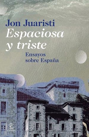 ESPACIOSA Y TRISTE | 9788467024630 | JUARISTI, JON | Galatea Llibres | Librería online de Reus, Tarragona | Comprar libros en catalán y castellano online