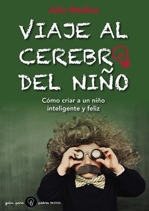 VIAJE AL CEREBRO DEL NIÑO | 9788449328800 | MEDINA, JOHN | Galatea Llibres | Llibreria online de Reus, Tarragona | Comprar llibres en català i castellà online