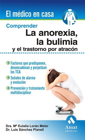 COMPRENDER LA ANOREXIA, LA BULIMIA Y EL TRASTORNO POR ATRACON | 9788497356756 | LORAN MELER, MARIA EULALIA/SÁNCHEZ PLANELL, LUIS | Galatea Llibres | Librería online de Reus, Tarragona | Comprar libros en catalán y castellano online