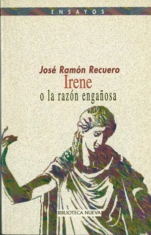 IRENE O LA RAZON ENGAÑOSA | 9788470305306 | RECUERO, JOSE RAMON | Galatea Llibres | Llibreria online de Reus, Tarragona | Comprar llibres en català i castellà online