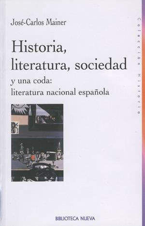 HISTORIA, LITERATURA, SOCIEDAD (Y UNA CODA ESPAÑOLA) | 9788470307683 | MAINER, JOSE-CARLOS | Galatea Llibres | Llibreria online de Reus, Tarragona | Comprar llibres en català i castellà online