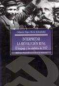 INTERPRETAR LA REVOLUCION RUSA. EL LENGUAJE Y LOS SIMBOLOS D | 9788470308543 | FIGES, ORLANDO ET AL. | Galatea Llibres | Llibreria online de Reus, Tarragona | Comprar llibres en català i castellà online