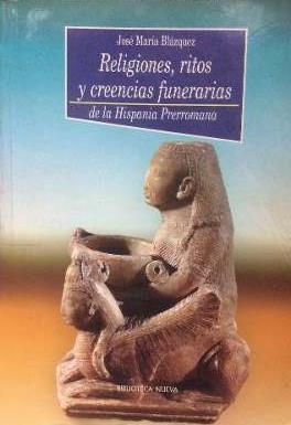 RELIGIONES, RITOS Y CREENCIAS FUNERARIAS DE HISPANIA PRERROM | 9788470307973 | BLAZQUEZ, JOSE MARIA | Galatea Llibres | Llibreria online de Reus, Tarragona | Comprar llibres en català i castellà online