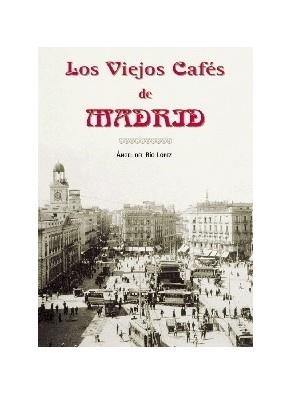 VIEJOS CAFES DE MADRID, LOS | 9788495889461 | RIO LOPEZ, ANGEL DEL | Galatea Llibres | Llibreria online de Reus, Tarragona | Comprar llibres en català i castellà online