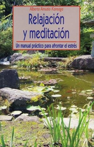 RELAJACION Y MEDITACION : UN MANUAL PRACTICO PARA AFRONTAR E | 9788497425292 | AMUTIO KAREAGA, ALBERTO | Galatea Llibres | Llibreria online de Reus, Tarragona | Comprar llibres en català i castellà online