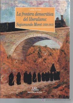 FRONTERA DEMOCRATICA DEL LIBERALISMO: SEGISMUNDO MORET 1898 | 9788497420891 | FERRERA, CARLOS¡ | Galatea Llibres | Librería online de Reus, Tarragona | Comprar libros en catalán y castellano online