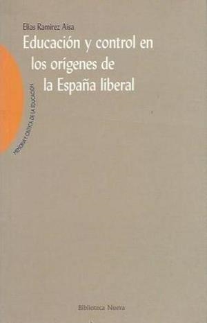 EDUCACION Y CONTROL EN LOS ORIGENES DE LA ESPAÑA LIBERAL | 9788497420501 | RAMIREZ AISA, ELIAS | Galatea Llibres | Llibreria online de Reus, Tarragona | Comprar llibres en català i castellà online