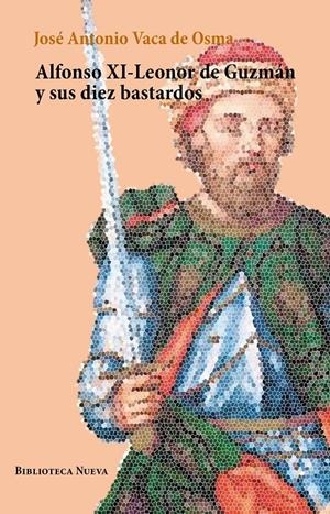 ALFONSO XI-LEONOR DE GUZMÁN Y SUS DIEZ BASTARDOS | 9788499401782 | VACA DE OSMA, JOSÉ ANTONIO | Galatea Llibres | Librería online de Reus, Tarragona | Comprar libros en catalán y castellano online
