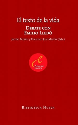 TEXTO DE LA VIDA, EL. DEBATE CON EMILIO LLEDO | 9788499402031 | MUÑOZ, JACOBO ET. AL. | Galatea Llibres | Llibreria online de Reus, Tarragona | Comprar llibres en català i castellà online