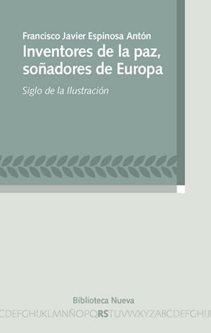INVENTORES DE LA PAZ, SOÑADORES DE EUROPA | 9788499405704 | ESPINOSA ANTÓN, FRANCISCO JAVIER | Galatea Llibres | Librería online de Reus, Tarragona | Comprar libros en catalán y castellano online