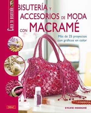 BISUTERIA Y ACCESORIOS DE MACRAME | 9788498740622 | HOOGHE, SYLVIE | Galatea Llibres | Librería online de Reus, Tarragona | Comprar libros en catalán y castellano online