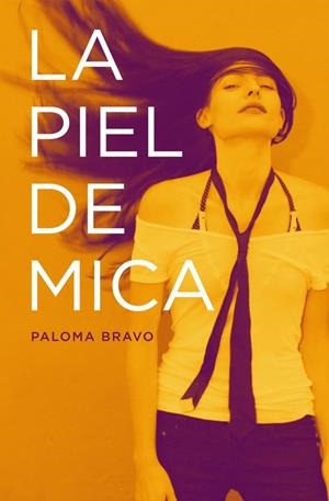 LA PIEL DE MICA | 9788401353369 | BRAVO, PALOMA | Galatea Llibres | Librería online de Reus, Tarragona | Comprar libros en catalán y castellano online