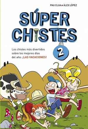 SÚPERCHISTES 2. LOS CHISTES MÁS DIVERTIDOS SOBRE LOS MEJORES DÍAS DEL AÑO: ¡LAS | 9788415580676 | LOPEZ LOPEZ, ALEX/CLUA SARRO,PAU | Galatea Llibres | Llibreria online de Reus, Tarragona | Comprar llibres en català i castellà online