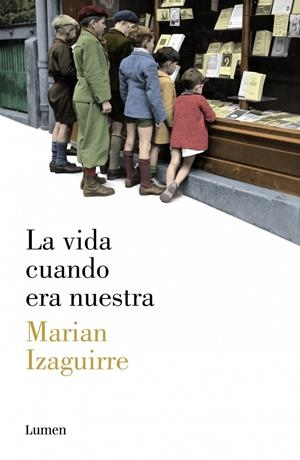 LA VIDA CUANDO ERA NUESTRA | 9788426421807 | IZAGUIRRE, MARIAN | Galatea Llibres | Librería online de Reus, Tarragona | Comprar libros en catalán y castellano online