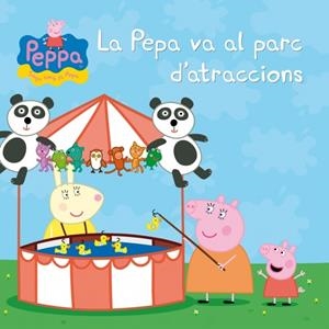 LA PEPA VA AL PARC D'ATRACCIONS (LA PORQUETA PEPA NÚM. 17) | 9788448835590 | Galatea Llibres | Llibreria online de Reus, Tarragona | Comprar llibres en català i castellà online
