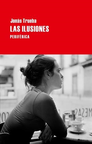 LAS ILUSIONES | 9788492865734 | TRUEBA, JONÁS | Galatea Llibres | Llibreria online de Reus, Tarragona | Comprar llibres en català i castellà online