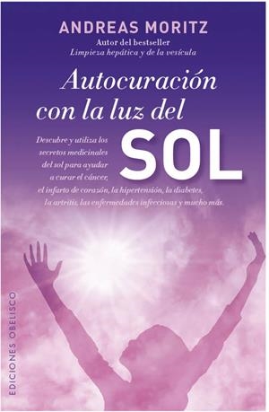 AUTOCURACIÓN CON LA LUZ DEL SOL | 9788497779494 | MORITZ, ANDREAS | Galatea Llibres | Llibreria online de Reus, Tarragona | Comprar llibres en català i castellà online