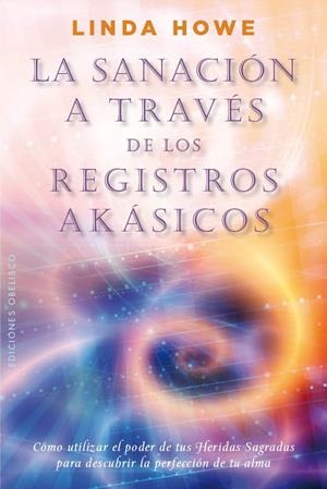 LA SANACIÓN A TRAVÉS DE LOS REGISTROS AKÁSICOS | 9788497779517 | HOWE, LINDA | Galatea Llibres | Librería online de Reus, Tarragona | Comprar libros en catalán y castellano online