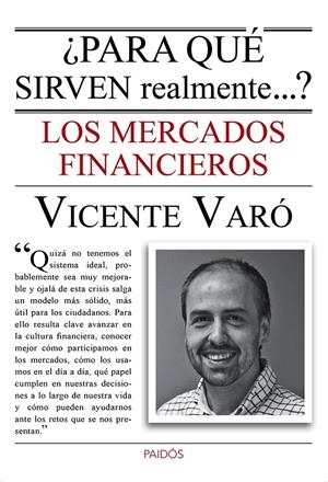 PARA QUÉ SIRVEN REALMENTE LOS MERCADOS FINANCIEROS? | 9788449328787 | VARO, VICENTE | Galatea Llibres | Librería online de Reus, Tarragona | Comprar libros en catalán y castellano online