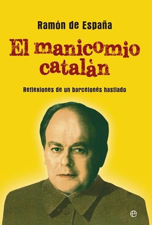 EL MANICOMIO CATALÁN | 9788499708058 | DE ESPAÑA, RAMÓN | Galatea Llibres | Librería online de Reus, Tarragona | Comprar libros en catalán y castellano online