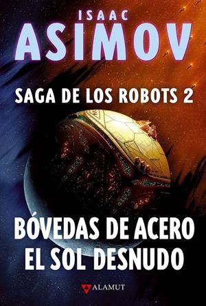 BÓVEDAS DE ACERO / EL SOL DESNUDO. SAGA DE LOS ROBOTS 2 | 9788498890822 | ASIMOV, ISAAC | Galatea Llibres | Librería online de Reus, Tarragona | Comprar libros en catalán y castellano online