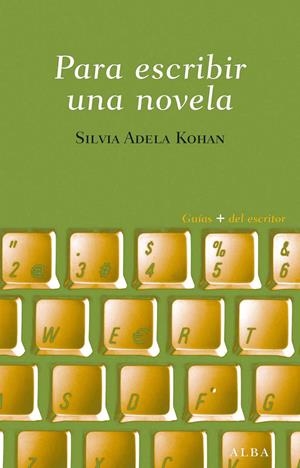 PARA ESCRIBIR UNA NOVELA | 9788484287605 | KOHAN, SILVIA A. | Galatea Llibres | Llibreria online de Reus, Tarragona | Comprar llibres en català i castellà online