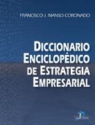 DICCIONARIO ENCICLOPEDICO DE ESTRATEGIA EMPRESARIAL | 9788479785659 | MANSO CORONADO, FRANCISCO J. | Galatea Llibres | Librería online de Reus, Tarragona | Comprar libros en catalán y castellano online