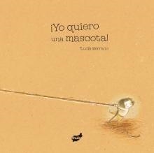YO QUIERO UNA MASCOTA! | 9788492595273 | SERRANO, LUCIA | Galatea Llibres | Librería online de Reus, Tarragona | Comprar libros en catalán y castellano online
