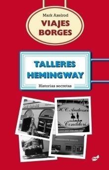 VIAJES BORGES, TALLERES HEMINGWAY | 9788492595433 | AXELROD, MARX | Galatea Llibres | Librería online de Reus, Tarragona | Comprar libros en catalán y castellano online