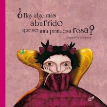HAY ALGO MÁS ABURRIDO QUE SER UNA PRINCESA ROSA? | 9788492595587 | DÍAZ REGUERA, RAQUEL | Galatea Llibres | Librería online de Reus, Tarragona | Comprar libros en catalán y castellano online