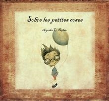 SOBRE LES PETITES COSES | 9788492595730 | AYESHA, L. RUBIO | Galatea Llibres | Librería online de Reus, Tarragona | Comprar libros en catalán y castellano online