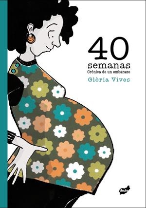 40 SEMANAS | 9788415357087 | VIVES, GLORIA | Galatea Llibres | Llibreria online de Reus, Tarragona | Comprar llibres en català i castellà online