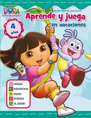 JUEGA Y APRENDE EN VACACIONES CON DORA. 4 AÑOS (DORA LA EXPLORADORA) | 9788401905995 | Galatea Llibres | Librería online de Reus, Tarragona | Comprar libros en catalán y castellano online