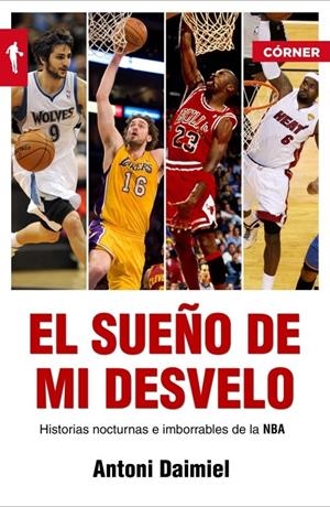 EL SUEÑO DE MI DESVELO. HISTORIAS DE LA NBA CON NOCTURNIDAD | 9788415242239 | DAIMIEL, ANTONI | Galatea Llibres | Llibreria online de Reus, Tarragona | Comprar llibres en català i castellà online