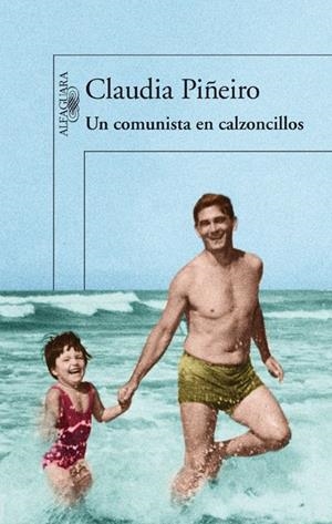UN COMUNISTA EN CALZONCILLOS | 9788420414539 | PIÑEIRO, CLAUDIA | Galatea Llibres | Llibreria online de Reus, Tarragona | Comprar llibres en català i castellà online