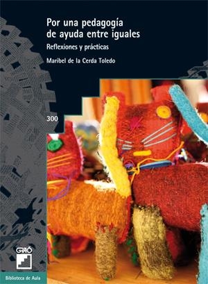 POR UNA PEDAGOGIA DE AYUDA ENTRE IGUALES | 9788499805016 | CERDA TOLEDO,MARIBEL DE LA | Galatea Llibres | Librería online de Reus, Tarragona | Comprar libros en catalán y castellano online