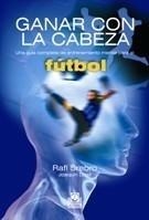 GANAR CON LA CABEZA. UNA GUÍA COMPLETA DE ENTRENAMIENTO MENTAL PARA EL FÚTBOL | 9788480197229 | SREBRO, RAFI/DOSIL, JOAQUÍN | Galatea Llibres | Librería online de Reus, Tarragona | Comprar libros en catalán y castellano online