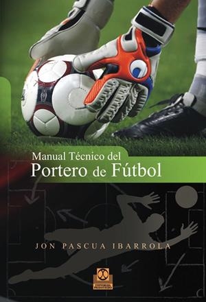 MANUAL TÉCNICO DEL PORTERO DE FÚTBOL | 9788499100753 | PASCUA IBARROLA, JON | Galatea Llibres | Llibreria online de Reus, Tarragona | Comprar llibres en català i castellà online
