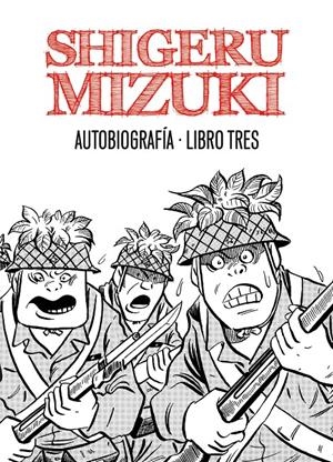 SHIGERU MIZUKI. AUTOBIOGRAFÍA. LIBRO TRES | 9788415163978 | MIZUKI, SHIGERU | Galatea Llibres | Llibreria online de Reus, Tarragona | Comprar llibres en català i castellà online