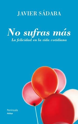 NO SUFRAS MÁS | 9788499421438 | SÁDABA, JAVIER | Galatea Llibres | Llibreria online de Reus, Tarragona | Comprar llibres en català i castellà online