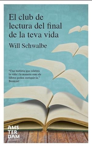 EL CLUB DE LECTURA DEL FINAL DE LA TEVA VIDA | 9788415645023 | SCHWALBE, WILL | Galatea Llibres | Llibreria online de Reus, Tarragona | Comprar llibres en català i castellà online