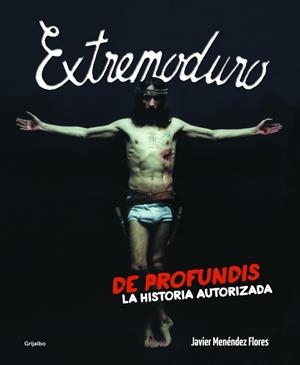 EXTREMODURO. DE PROFUNDIS: LA HISTORIA AUTORIZADA | 9788425350337 | MENENDEZ FLORES,JAVIER | Galatea Llibres | Llibreria online de Reus, Tarragona | Comprar llibres en català i castellà online