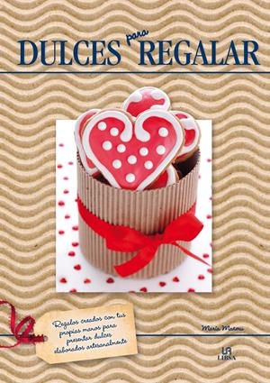 DULCES PARA REGALAR | 9788466226851 | MAÑERU, MARÍA/EQUIPO EDITORIAL | Galatea Llibres | Librería online de Reus, Tarragona | Comprar libros en catalán y castellano online