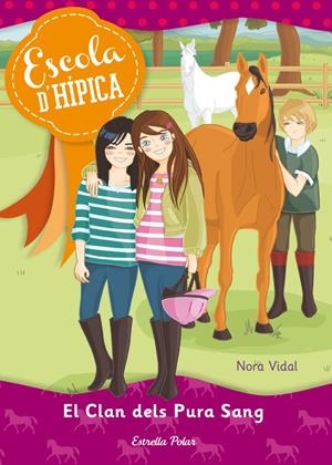 EL CLAN DELS PURA SANG. COL·LECCIO ESCOLA HIPICA 1 | 9788415790679 | VIDAL, NORA | Galatea Llibres | Librería online de Reus, Tarragona | Comprar libros en catalán y castellano online