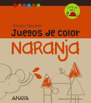 JUEGOS DE COLOR NARANJA | 9788467840230 | NAVARRO, ÀNGELS | Galatea Llibres | Librería online de Reus, Tarragona | Comprar libros en catalán y castellano online