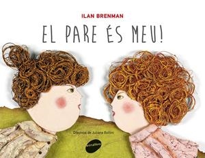 EL PARE ÉS MEU! | 9788415095828 | BRENMAN, ILAN | Galatea Llibres | Llibreria online de Reus, Tarragona | Comprar llibres en català i castellà online